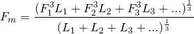 \[ F_m=\frac{ (F_1^3 L_1 + F_2^3 L_2 + F_3^3 L_3 + ...)^\frac{1}{3} }{(L_1 + L_2 + L_3 +...)^\frac{1}{3}} \]